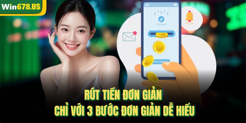 Rút tiền đơn giản chỉ với 3 bước đơn giản dễ hiểu