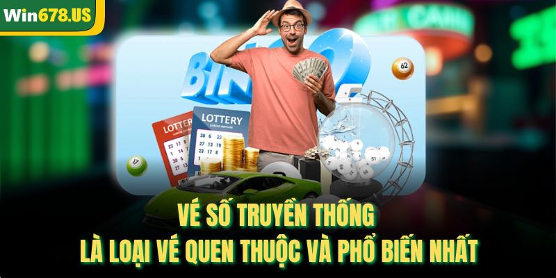 Vé số truyền thống là loại vé quen thuộc và phổ biến nhất